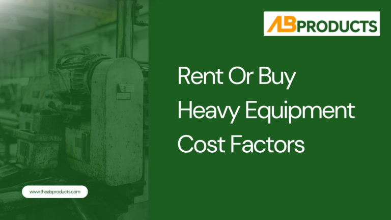 rent-or-buy-heavy-equipment-cost-factors